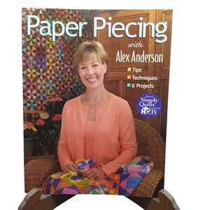 Paper Piecing With Alex Anderson Quilting Book - Tips Techniques & Projects